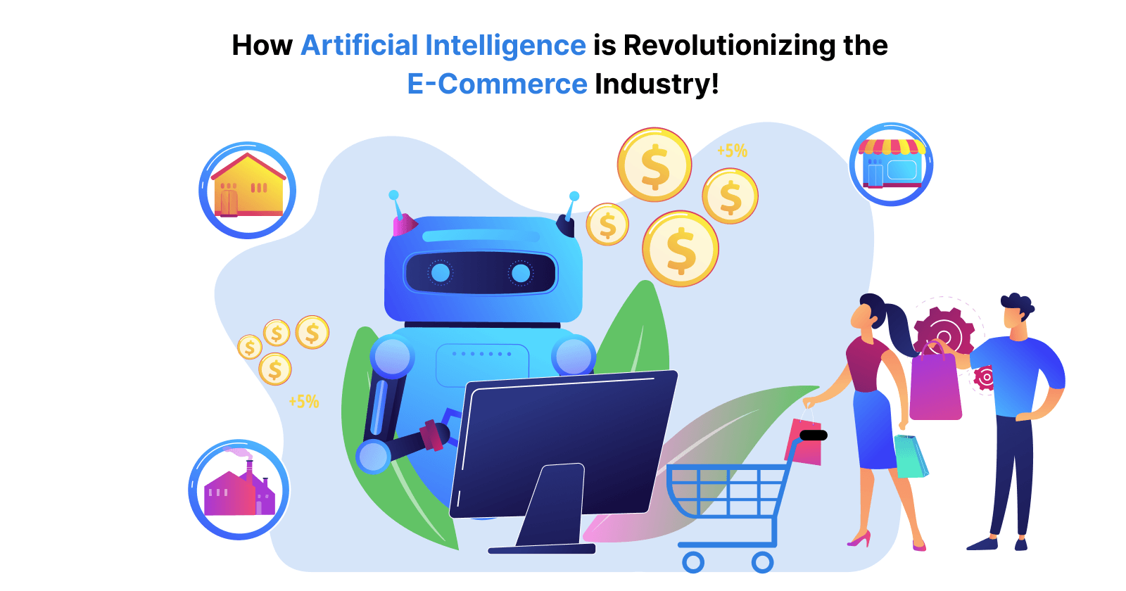 How Artificial Intelligence is Revolutionizing the E-Commerce Industry!
