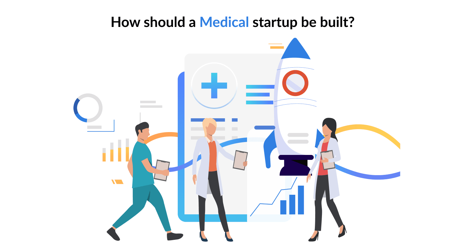 How should a medical startup be built