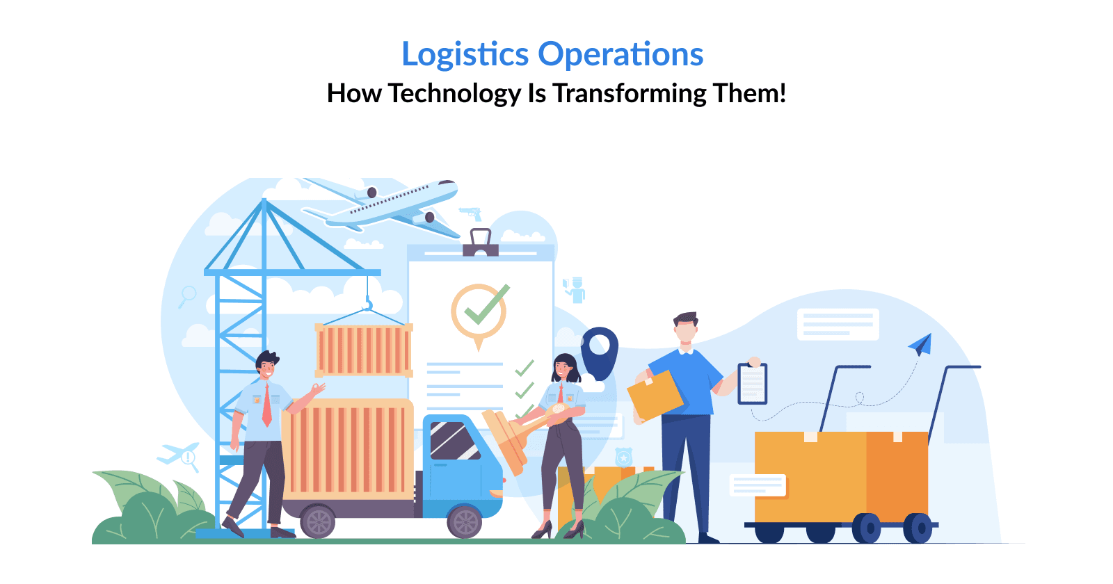 Logistics Operations: How Technology is Transforming Them!