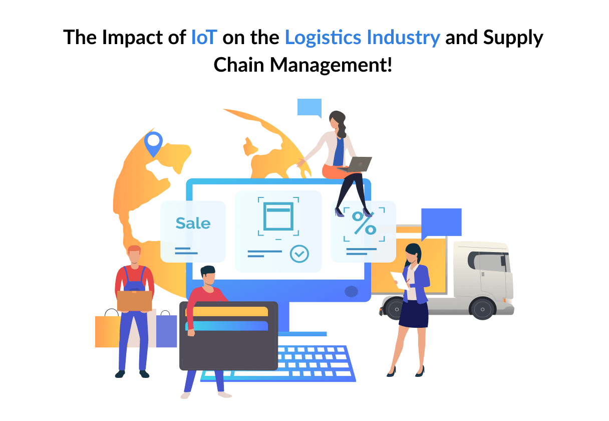 The Impact of IoT on the Logistics Industry and Supply Chain Management!