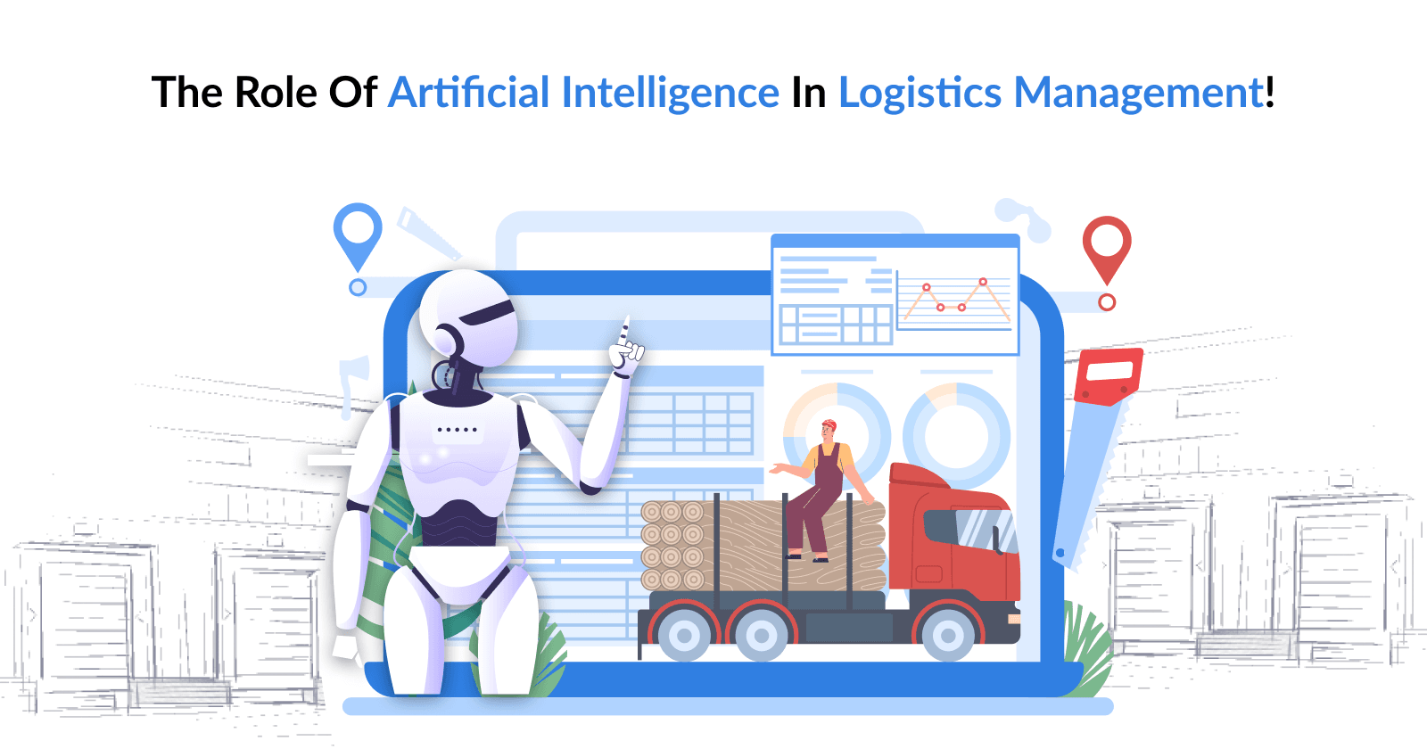 The Role of Artificial Intelligence in Logistics Management!