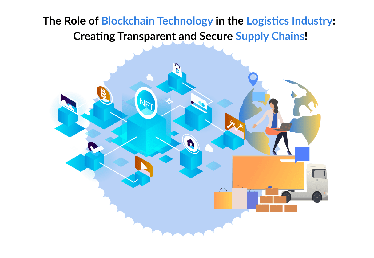 The Role of Blockchain Technology in the Logistics Industry: Creating Transparent and Secure Supply Chains!