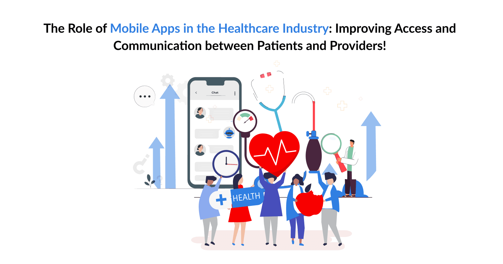 The Role of Mobile Apps in the Healthcare Industry: Improving Access and Communication between Patients and Providers!