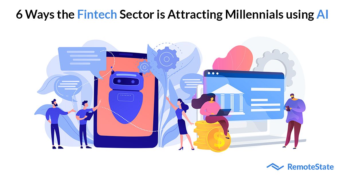 6 ways the fintech sector is attracting millennials using AI